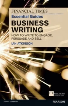 Image of The Financial Times Essential Guide to Business Writing by Ian Atkinson Book