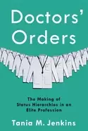 Image of doctors orders the making of status hierarchies in an elite profession
