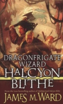 Image of Dragonfrigate Wizard Halcyon Blithe by James M Ward Book