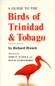 Image of A Guide to the Birds of Trinidad and Tobago by Richard Ffrench and John P Oneill and Don R Eckelberry and Richard Ffrench Paperback