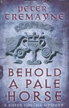 Image of Behold a Pale Horse by Peter Tremayne Paperback