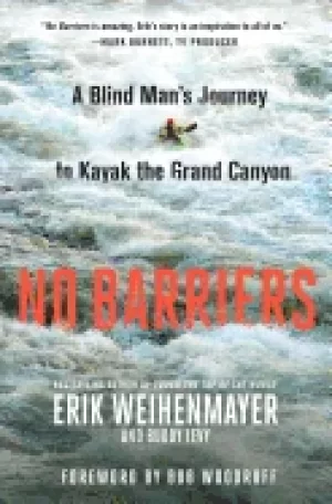 Image of no barriers a blind mans journey to kayak the grand canyon