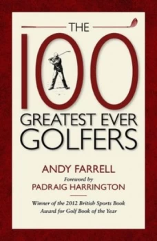 Image of The 100 greatest ever golfers by Andy Farrell