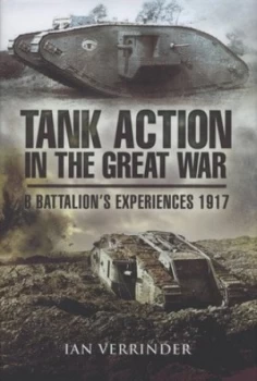 Image of Tank Action in the Great War by Ian Verrinder Hardback