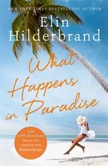 Image of What Happens in Paradise : Book 2 in NYT-bestselling author Elin Hilderbrand's sizzling Paradise series