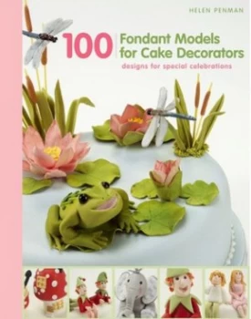 Image of 100 Fondant Models for Cake Decorators by Helen Penman Hardback