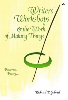 Image of Writers Workshops and the Work of Making Things by Richard P. Gabriel Paperback