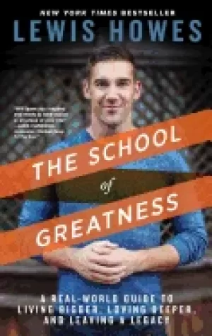 Image of school of greatness a real world guide to living bigger loving deeper and l
