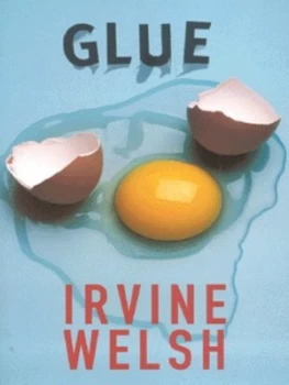 Image of Glue by Irvine Welsh Paperback