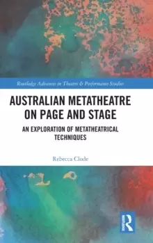 Image of Australian Metatheatre on Page and Stage : An Exploration of Metatheatrical Techniques