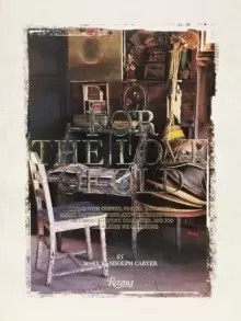 Image of For the Love of Old : Living with Chipped, Frayed, Tarnished, Faded, Tattered, Worn and Weathered Things That Bring Comfort, Character and Joy to the