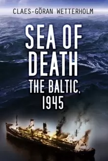Image of Sea of Death : The Baltic, 1945