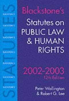 Image of Blackstones Statutes on Public Law and Human Rights 2002/2003 by Peter Wallington and Robert G Lee Book