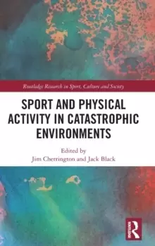 Image of Sport and Physical Activity in Catastrophic Environments