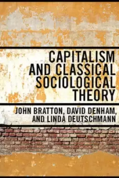 Image of Capitalism and classical sociological theory by John Bratton
