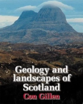 Image of Geology and Landscapes of Scotland by Con Gillen Paperback