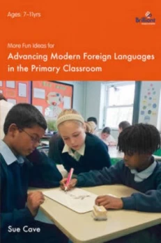 Image of More fun ideas for advancing modern foreign languages in the primary classroom by Sue Cave