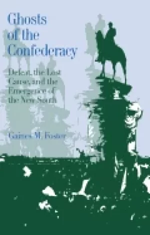 Image of ghosts of the confederacy defeat the lost cause and the emergence of the ne
