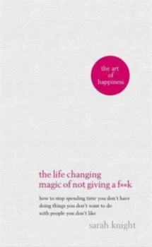 Image of The Life-Changing Magic of Not Giving a F k by Sarah Knight Paperback