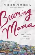 Image of becoming mama how i found hope in haitis rubble