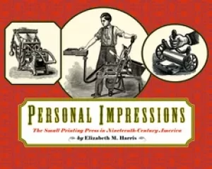 Image of personal impressions the small printing press in nineteenth century america