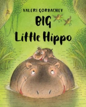 Image of Big Little Hippo by Valeri Gorbachev Hardback