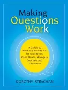 Image of making questions work a guide to what and how toask for facilitators consul