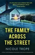 Image of family across the street a totally unputdownable psychological thriller wit