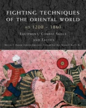 Image of Fighting Techniques of the Oriental World Ad 1200-1860 by Michael E Haskew Hardback