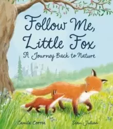 Image of Follow Me, Little Fox : A Journey Back to Nature