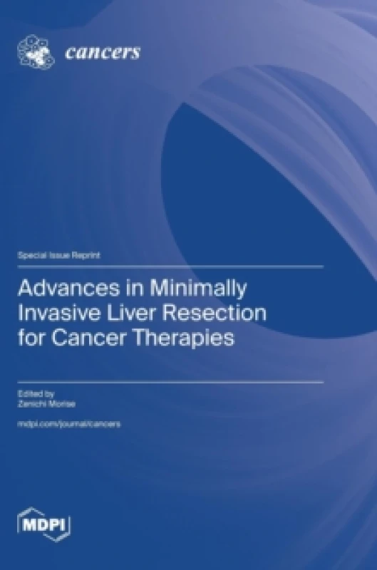 Image of Advances in Minimally Invasive Liver Resection for Cancer Therapies Hardback