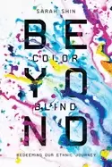 Image of beyond colorblind redeeming our ethnic journey