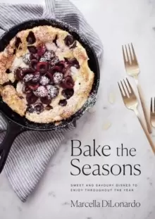 Image of Bake The Seasons : Sweet and Savoury Dishes to Enjoy Throughout the Year