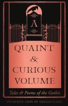Image of A Quaint and Curious Volume : Tales and Poems of the Gothic
