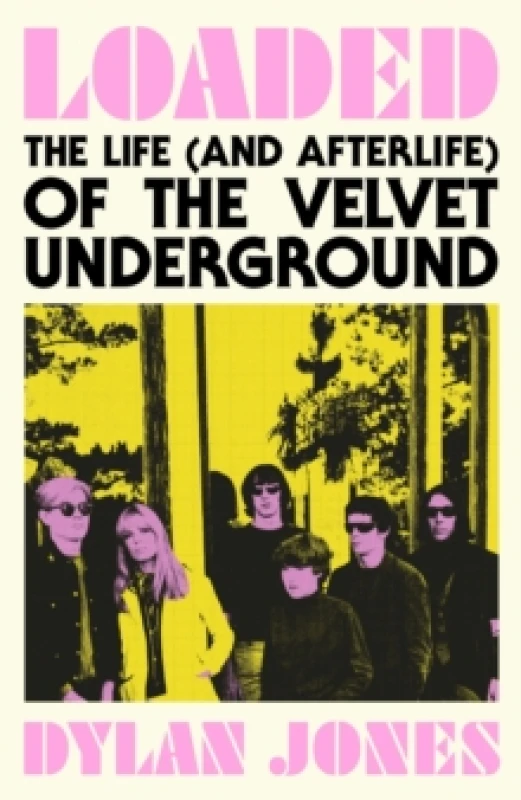 Image of Loaded : The Life (and Afterlife) of The Velvet Underground Paperback / softback