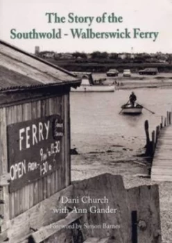 Image of The Story of the Southwold-Walberswick Ferry by Dani Church and Ann Gander Paperback