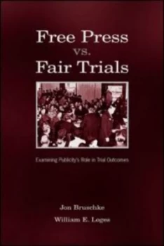 Image of Free Press vs. Fair Trials by Jon Bruschke Hardback