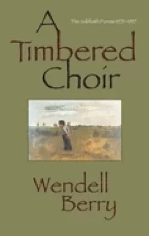 Image of timbered choir the sabbath poems 1979 1997