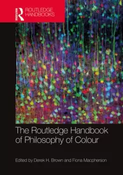 Image of The Routledge Handbook of Philosophy of Colour