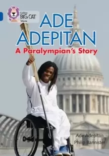 Image of Ade Adepitan: A Paralympians Story : Band 16/Sapphire