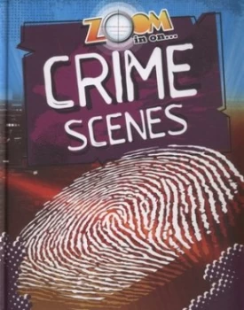 Image of Zoom in on-- Crime Scenes by Richard Spilsbury Hardback