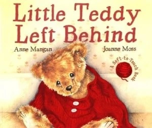 Image of Little Teddy Left behind by Anne Mangan and Joanne Moss Book