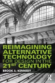 Image of Reimagining Alternative Technology for Design in the 21st Century