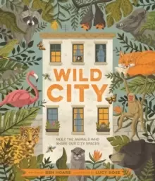 Image of Wild City : Meet the animals who share our city spaces