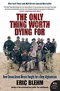 Image of only thing worth dying for how eleven green berets fought for a new afghani