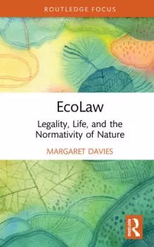 Image of EcoLaw Legality Life and the Normativity of Nature