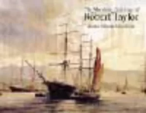 Image of The maritime paintings of Robert Taylor by Charles Walker