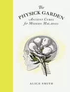 Image of physick garden ancient cures for modern maladies