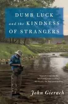Image of Dumb Luck and the Kindness of Strangers