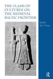 Image of The Clash of Cultures on the Medieval Baltic Frontier